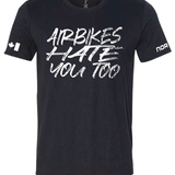 Airbikes Hate You Too Tee
