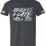 Airbikes Hate You Too Tee