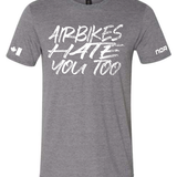 Airbikes Hate You Too Tee