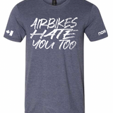 Airbikes Hate You Too Tee