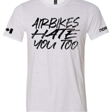 Airbikes Hate You Too Tee