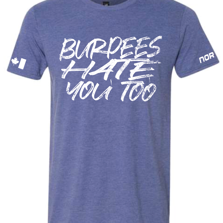 Burpees Hate You Too Tee